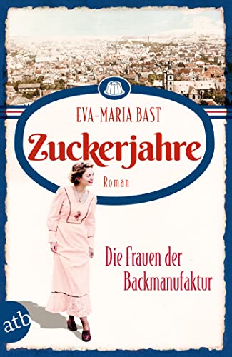 Stock image for Zuckerjahre - Die Frauen der Backmanufaktur for sale by GreatBookPrices