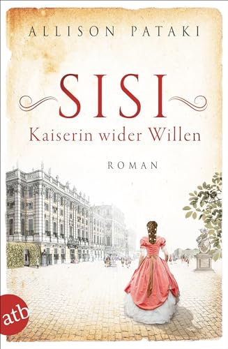 Beispielbild fr Sisi - Kaiserin wider Willen: Roman (Auergewhnliche Frauen zwischen Aufbruch und Liebe, Band 8) zum Verkauf von medimops