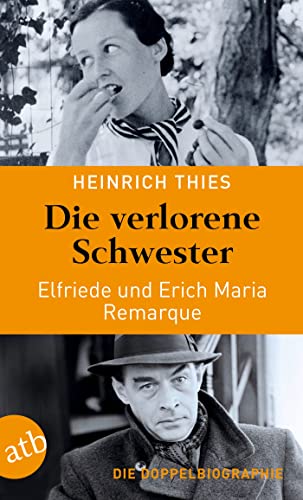 Stock image for Die verlorene Schwester - Elfriede und Erich Maria Remarque for sale by GreatBookPrices