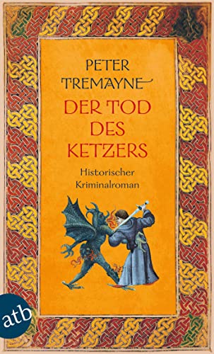 Der Tod des Ketzers | Historischer Kriminalroman - Peter Tremayne
