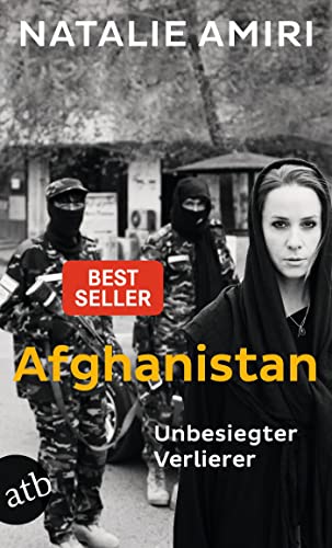 Afghanistan : Unbesiegter Verlierer - Natalie Amiri