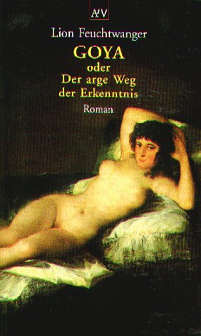 9783746650258: Goya oder Der arge Weg der Erkenntnis. Roman