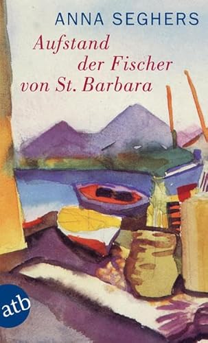 Aufstand der Fischer von St. Barbara : Erzählung. Aufbau-Taschenbücher ; 5150 - Seghers, Anna