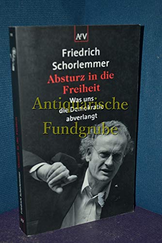 9783746670294: Absturz in die Freiheit: Was uns die Demokratie abverlangt