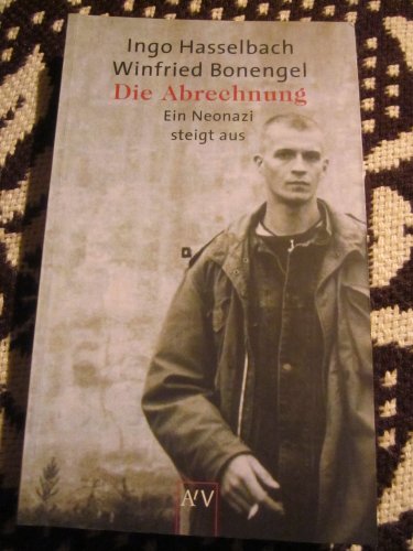 Die Abrechnung : ein Neonazi steigt aus. - Hasselbach, Ingo und Winfried Bonengel