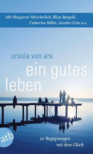 Stock image for Ein gutes Leben: 20 Begegnungen mit dem Glck for sale by medimops