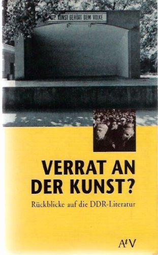 Verrat an der Kunst? Rückblicke auf die DDR-Literatur.
