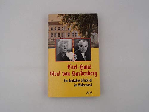 9783746680071: Carl-Hans Graf von Hardenberg: Ein deutsches Schicksal im Widerstand : Dokumente und Ausknfte (Dokument und Essay)