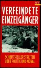 Stock image for Verfeindete Einzelgnger. Schriftsteller streiten ber Politik und Moral. for sale by Grammat Antiquariat