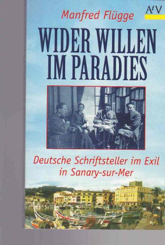 Stock image for Wider Willen im Paradies: Deutsche Schriftsteller im Exil in Sanary-sur-Mer. for sale by Henry Hollander, Bookseller