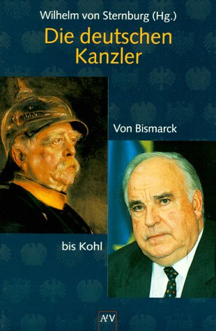 Die deutschen Kanzler : von Bismarck bis Kohl. hrsg. von Wilhelm von Sternburg / Aufbau-Taschenbücher ; 8032. - Sternburg, Wilhelm von