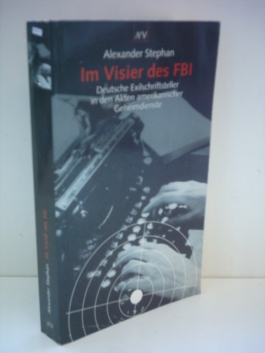 Beispielbild fr Im Visier des FBI. Deutsche Exilschriftsteller in den Akten amerikanischer Geheimdienste. zum Verkauf von Bojara & Bojara-Kellinghaus OHG