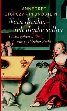 Imagen de archivo de Nein danke, ich denke selber: Philosophieren aus weiblicher Sicht a la venta por medimops