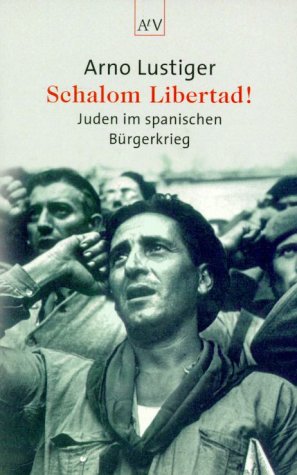 Schalom Libertad. Juden im spanischen BÃ¼rgerkrieg. (9783746680590) by Lustiger, Arno