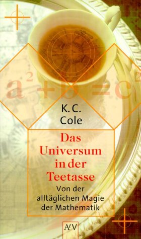 Das Universum in der Teetasse. Von der alltÃ¤glichen Magie der Mathematik. (9783746680804) by Cole, K. C.