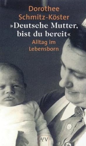 Beispielbild fr Deutsche Mutter, bist du bereit.": Alltag im Lebensborn. berarbeitete Ausgabe zum Verkauf von medimops