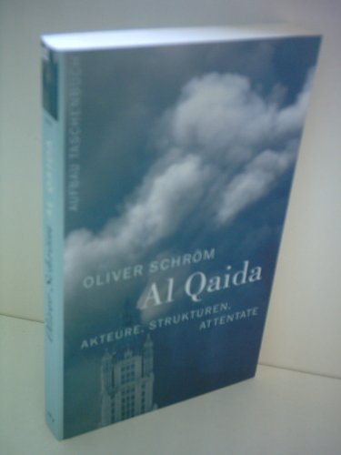 Stock image for Al Qaida: Akteure, Strukturen, Attentate (Taschenbuch) von Oliver Schr m (Autor) for sale by Nietzsche-Buchhandlung OHG