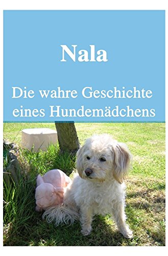 9783746701592: Nala Die wahre Geschichte eines Hundemdchens