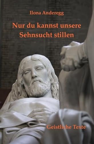 Stock image for Nur du kannst unsere Sehnsucht stillen: Geistliche Texte for sale by Revaluation Books
