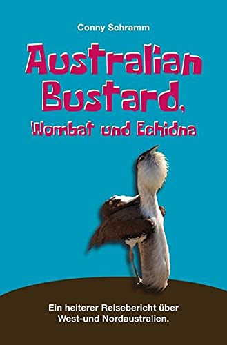 9783746719733: Australian Bustard, Wombat und Echidna: ein heiterer Reisebericht ber Nord- und Westaustralien