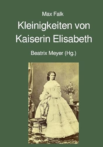 9783746729695: Kleinigkeiten von Kaiserin Elisabeth