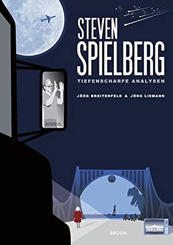 Steven Spielberg - Tiefenscharfe Analysen - Jörg Breitenfeld