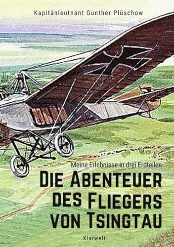 Imagen de archivo de Die Abenteuer des Fliegers von Tsingtau: Meine Erlebnisse in drei Erdteilen (German Edition) a la venta por Book Deals