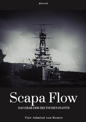 Scapa Flow : Das Grab der deutschen Flotte - Ludwig von Reuter