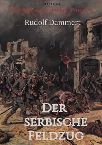 Stock image for Der serbische Feldzug: Erlebnisse deutscher Truppen for sale by Revaluation Books
