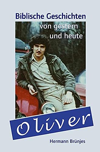 Stock image for Oliver: Biblische Geschichten von gestern und heute for sale by medimops