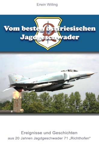 Beispielbild fr Vom besten ostfriesischen Jagdgeschwader: Ereignisse und Geschichten aus 20 Jahren Jagdgeschwader 71 "Richthofen" zum Verkauf von medimops