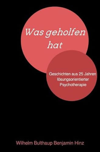 Stock image for Was geholfen hat.: Geschichten aus 25 Jahren lsungsorientierter Psychotherapie for sale by medimops