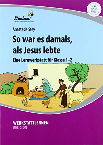 So war es damals, als Jesus lebte: (1. und 2. Klasse) - Anastasia Stey