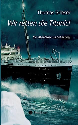 Beispielbild fr Wir retten die Titanic!: (Ein Abenteuer auf hoher See) zum Verkauf von medimops