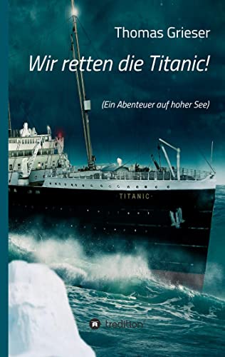 Beispielbild fr Wir retten die Titanic!: (Ein Abenteuer auf hoher See) zum Verkauf von medimops