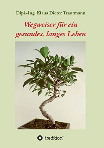 Beispielbild fr Wegweiser fr ein gesundes, langes Leben (German Edition) zum Verkauf von Lucky's Textbooks