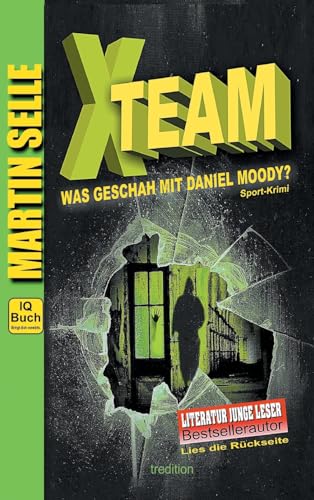 Stock image for X-TEAM - Was geschah mit Daniel Moody?: 3 in 1: Sport-Krimi mit Experten-Ratgebern Fitness, Sporternhrung und Sicherheit im Alltag (German Edition) for sale by GF Books, Inc.