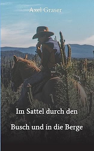 Stock image for Im Sattel durch den Busch und in die Berge (German Edition) for sale by Lucky's Textbooks