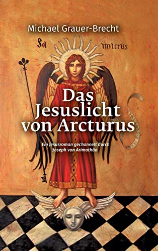 Beispielbild fr Das Jesuslicht von Arcturus: Ein Jesusroman gechannelt durch Joseph von Arimatha zum Verkauf von medimops