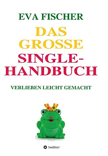 Beispielbild fr Das groe Single-Handbuch: Verlieben leicht gemacht zum Verkauf von medimops