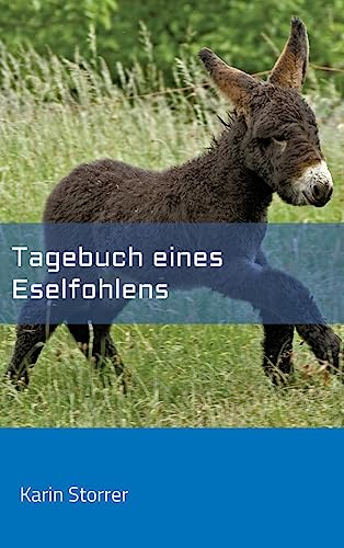 9783746957340: Tagebuch eines Eselfohlens: Happys erstes Lebensjahr (German Edition)