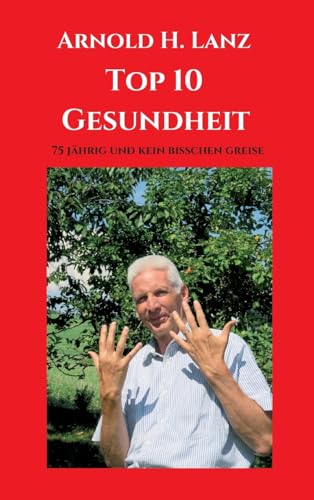 Stock image for Top 10 Gesundheit: 75 jhrig und kein bisschen greise (German Edition) for sale by Lucky's Textbooks