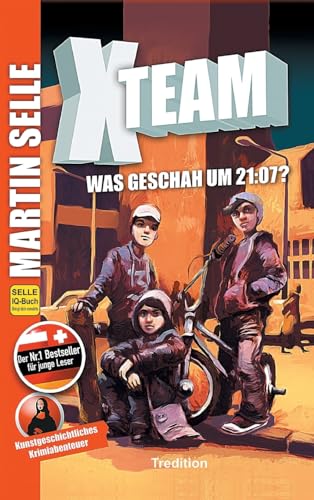 Stock image for X-Team 1: Was geschah um 21:07?: Krimi - Kunstgeschichte der Malerei (German Edition) for sale by Lucky's Textbooks