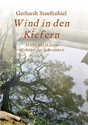 Beispielbild fr Wind in den Kiefern: Haiku und Haibun - Zenkunst der Achtsamkeit (German Edition) zum Verkauf von Lucky's Textbooks