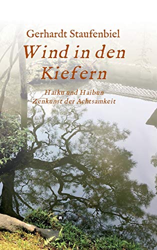 Beispielbild fr Wind in den Kiefern: Haiku und Haibun - Zenkunst der Achtsamkeit (German Edition) zum Verkauf von Lucky's Textbooks