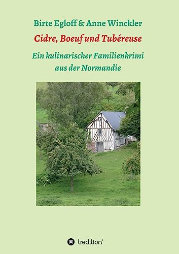 Beispielbild fr Cidre, Boeuf und Tubreuse: Ein kulinarischer Familienkrimi aus der Normandie zum Verkauf von medimops