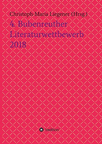 9783746992457: 4. Bubenreuther Literaturwettbewerb 2018
