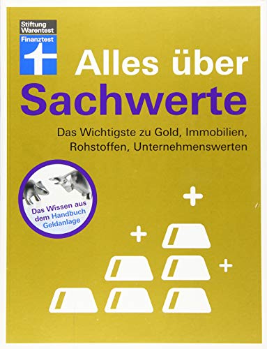 Beispielbild fr Alles ber Sachwerte: Das Wichtigste zu Gold, Immobilien, Rohstoffen, Unternehmenswerten zum Verkauf von medimops