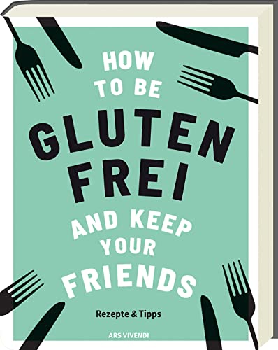 Beispielbild fr How to be glutenfrei and Keep Your Friends zum Verkauf von Blackwell's