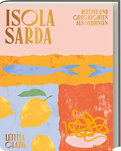 9783747202050: Isola Sarda: Rezepte und Geschichten aus Sardinien